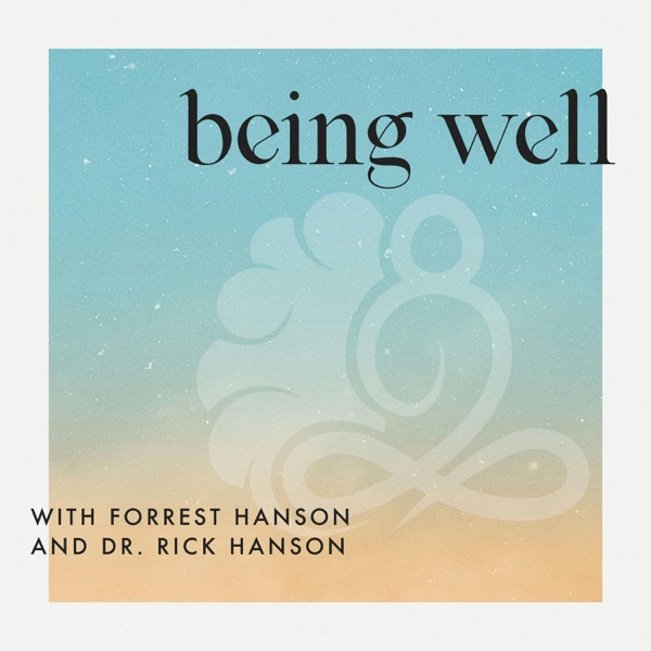 Being Well with Forrest Hanson and Dr. Rick Hanson cover art