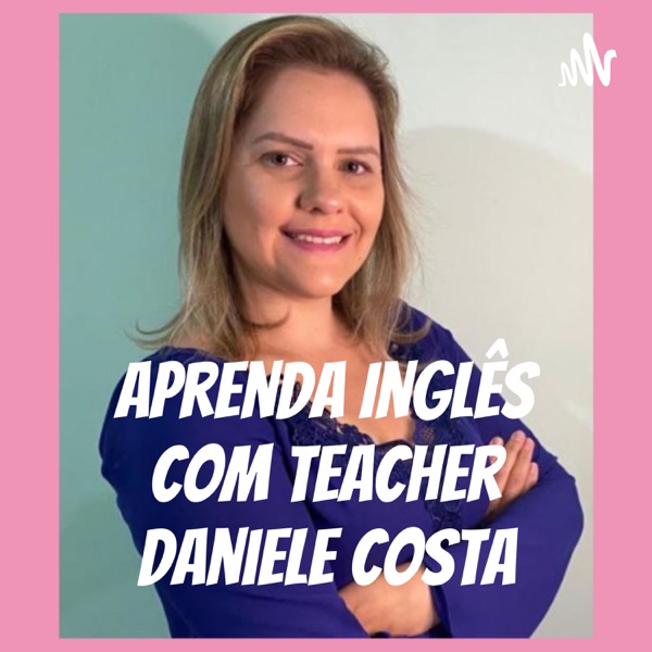 Aprenda Inglês Com Teacher Daniele Costa cover art
